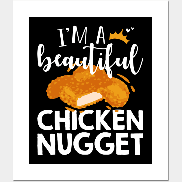 Funny Nug Lover Gift Tee I'm A Beautiful Chicken Nugget Wall Art by celeryprint